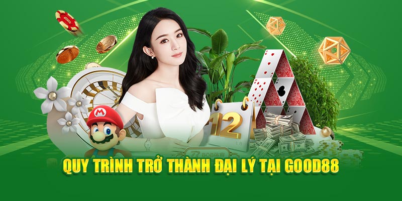 Đại lý Good88 có quá trình tham gia không hề khó