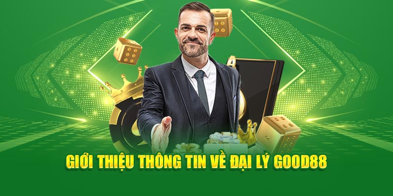 Giới thiệu sơ lược về chính sách đại lý tại Good88