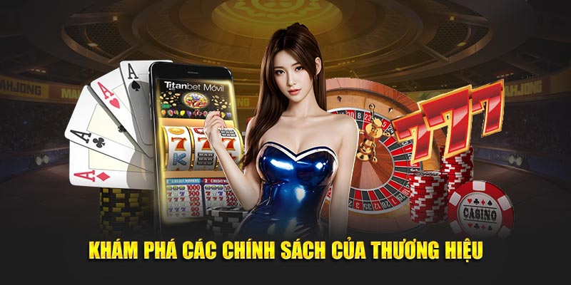 Khám phá các chính sách của thương hiệu